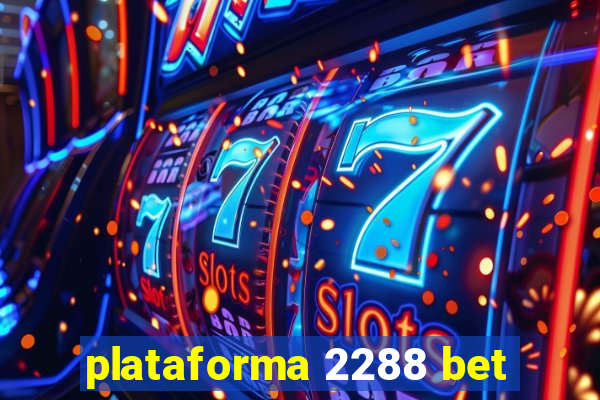 plataforma 2288 bet